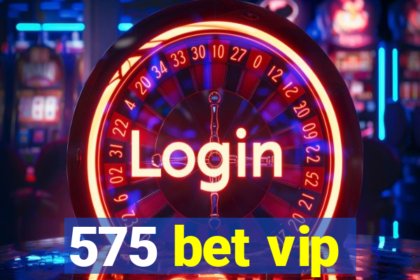 575 bet vip